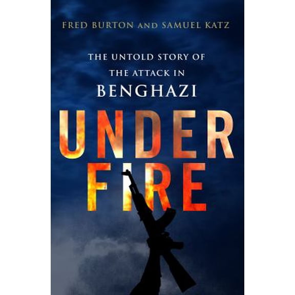 Pre-Owned Under Fire: The Untold Story of the Attack in Benghazi (Paperback) 184831728X 9781848317284