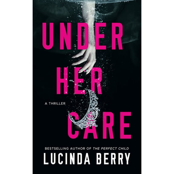 Under Her Care: A Thriller, (Paperback)