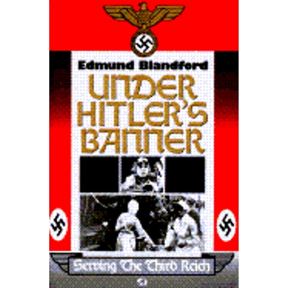 Pre-Owned Under Hitler's Banner: Serving the Third Reich (Hardcover 9780760302682) by Edmund Blandford