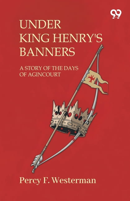 Under King Henry'S Banners A Story Of The Days Of Agincourt, (Paperback)