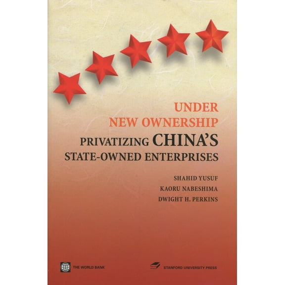 Under New Ownership : Privatizing Chinas State-Owned Enterprises (Hardcover)