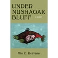 thumbnail image 1 of Under Nushagak Bluff, (Paperback), 1 of 1