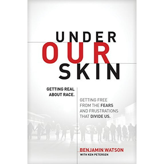 Pre-Owned Under Our Skin: Getting Real about Race. Getting Free from the Fears and Frustrations That Divide Us. (Paperback) 149641330X 9781496413307