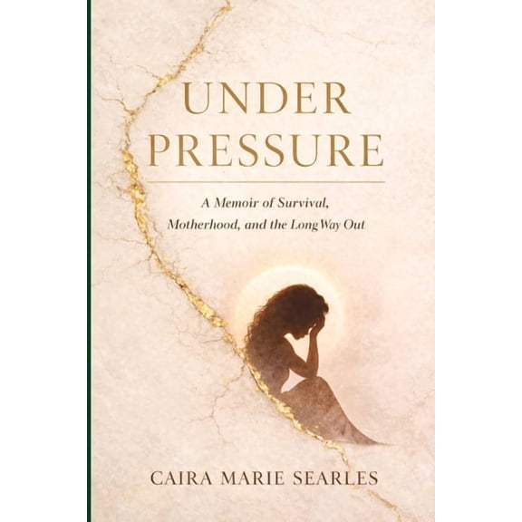Under Pressure: A Memoir of Survival, Motherhood, and the Long Way Out, (Paperback)