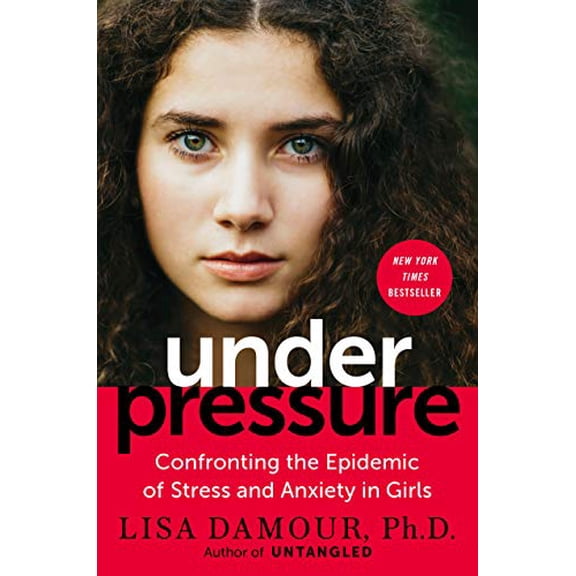 Pre-Owned Under Pressure: Confronting the Epidemic of Stress and Anxiety in Girls (Hardcover) 0399180052 9780399180057