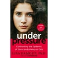 thumbnail image 1 of Under Pressure: Confronting the Epidemic of Stress and Anxiety in Girls, (Paperback), 1 of 1