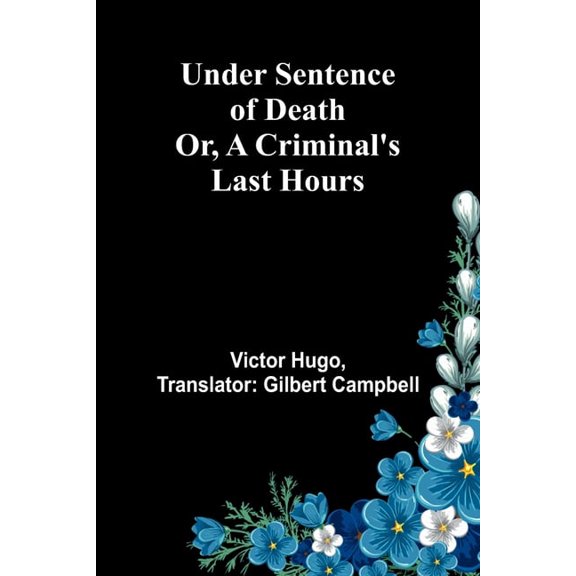 Under Sentence of Death; Or, a Criminal's Last Hours, (Paperback)