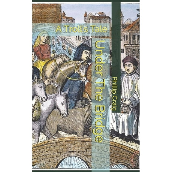 Under The Bridge: A Troll's Tale, (Paperback)