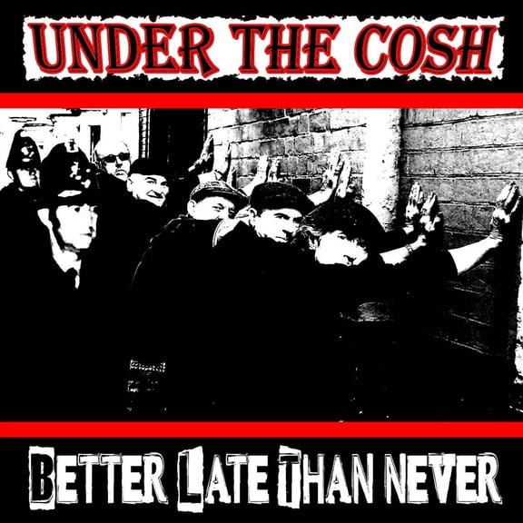 Under The Cosh Better Late Then Never (Vinyl Record)