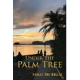 thumbnail image 1 of Under The Palm Tree: A Journey from Childhood to Retirement, (Paperback), 1 of 1