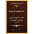 thumbnail image 1 of Under The Red Patch: Story Of The Sixty Third Regiment, Pennsylvania Volunteers, 1861-1864 (1908) (Paperback), 1 of 1