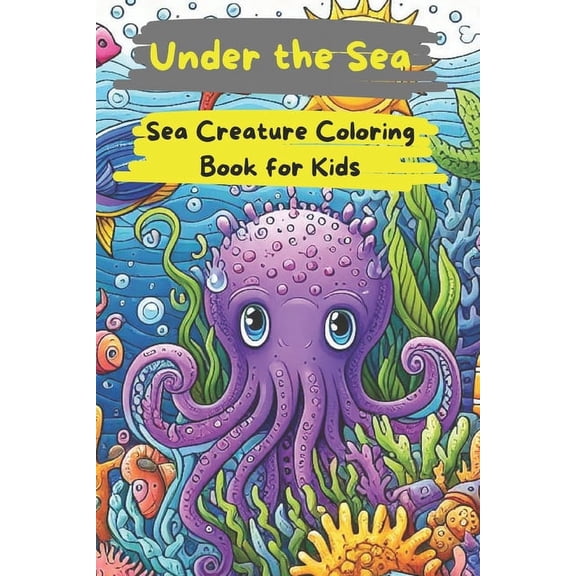 Under The Sea: Sea Creature Coloring Book for kids, (Paperback)