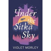Under The Sitka Sky, (Paperback)