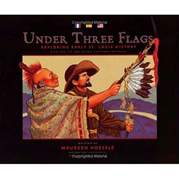 Pre-Owned Under Three Flags: Exploring Early St. Louis History (Paperback) 1891442287 9781891442285