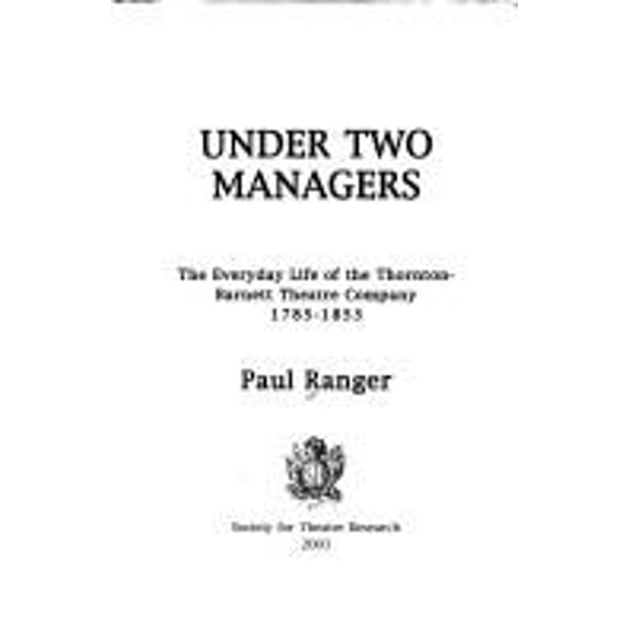 Pre-Owned Under Two Managers: The Everyday Life of the Thornton-Barnet Theatre Company, 1785-1853 (Other) 9780854300693