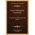 thumbnail image 1 of Under Wellington's Command : A Tale Of The Peninsular War (1899) (Paperback), 1 of 1