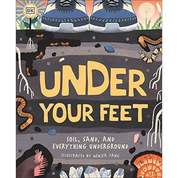 Pre-Owned Under Your Feet... Soil, Sand and Everything Underground (Hardcover) 9781465490957