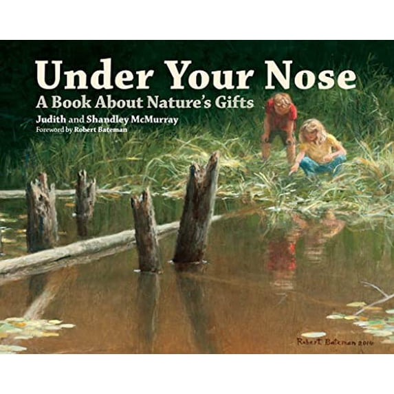 Pre-Owned Under Your Nose: A Book about Nature's Gifts (Hardcover) 1770855629 9781770855625