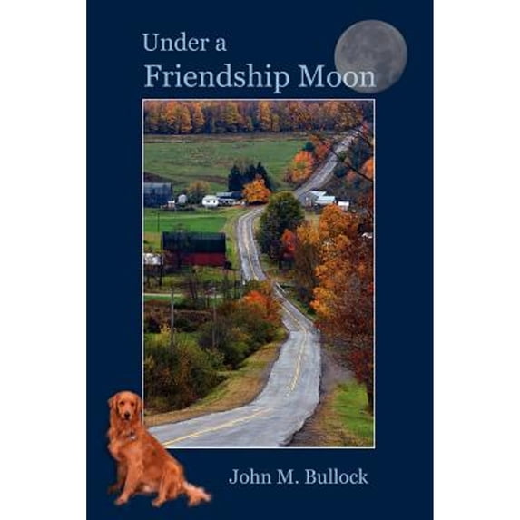 Under a Friendship Moon (Paperback) by John M Bullock
