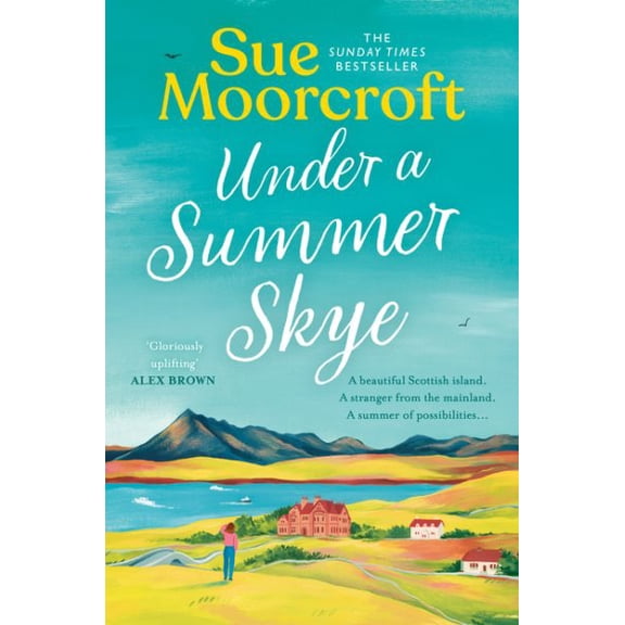 Under a Summer Skye: A new escapist romance for summer 2024, filled with family, love and secrets, from the million-copy bestseller: Book 1 (The Skye Sisters Trilogy)