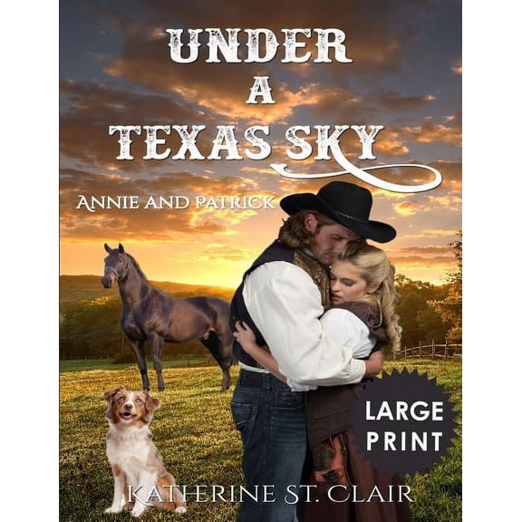 Under a Texas Sky - Annie and Patrick ***Large Print****: An Historical Western Romance (Paperback)(Large Print)