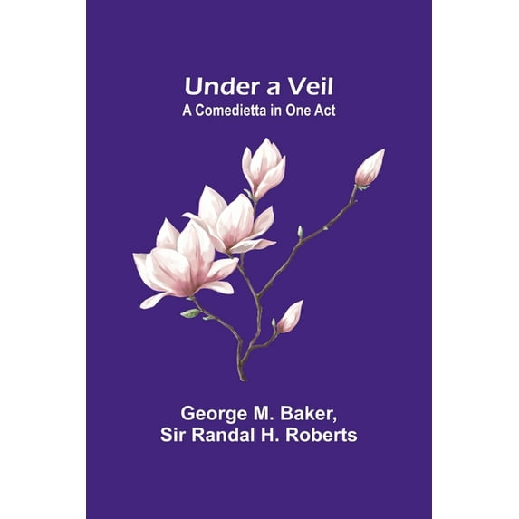 Under a Veil: A Comedietta in One Act, (Paperback)
