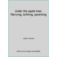 thumbnail image 1 of Pre-Owned Under the Apple Tree: Marrying - Birthing - Parenting (Paperback) 0933082029 9780933082021, 1 of 1