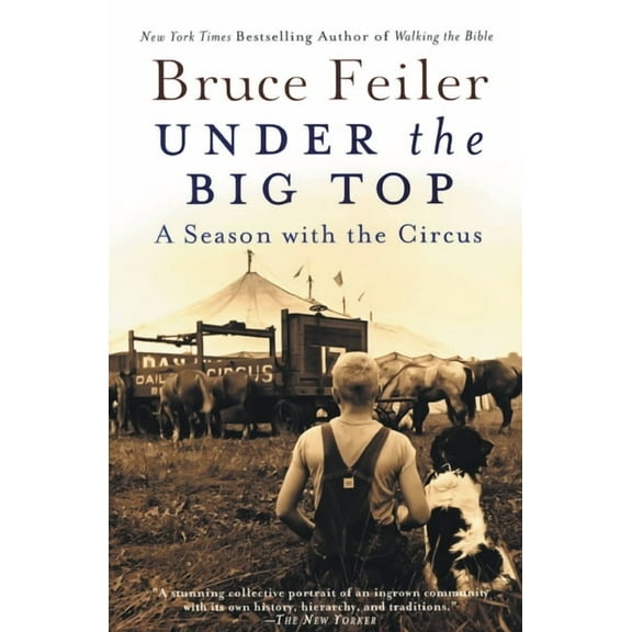 Under the Big Top: A Season with the Circus, (Paperback)