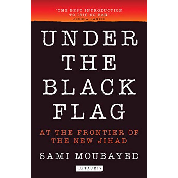Pre-Owned Under the Black Flag : An Exclusive Insight into the Inner Workings of ISIS (Paperback) 9781784533083