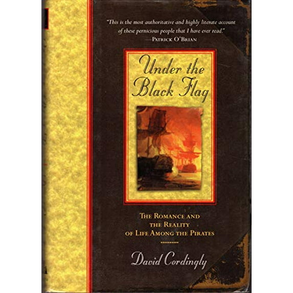 Pre-Owned Under the Black Flag: The Romance and the Reality of Life Among the Pirates (Hardcover) 0679425608 9780679425601