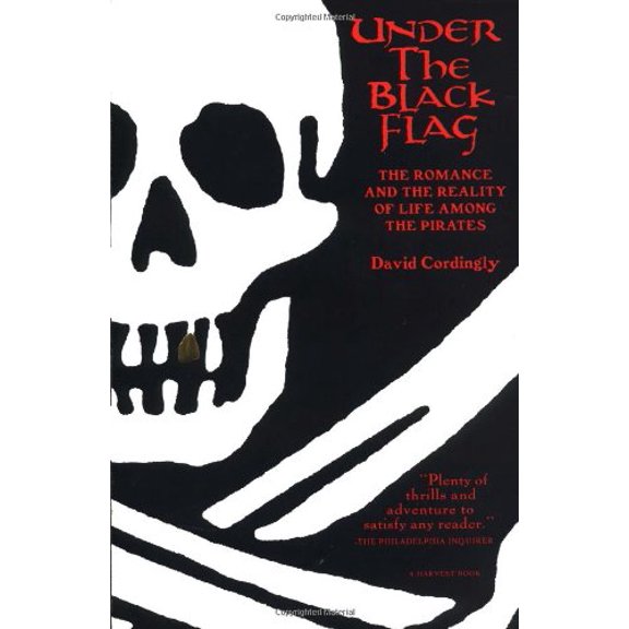 Pre-Owned Under the Black Flag: The Romance and the Reality of Life Among the Pirates (Paperback) 0156005492 9780156005494