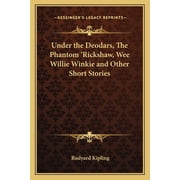 Under the Deodars, The Phantom Rickshaw, Wee Willie Winkie and Other Short Stories Paperback