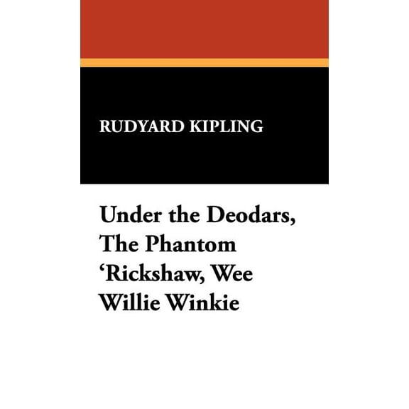 Under the Deodars, the Phantom 'Rickshaw, Wee Willie Winkie, (Hardcover)