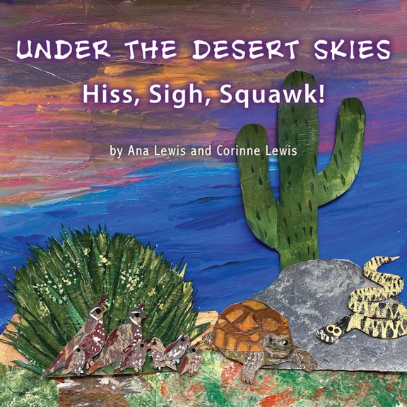 Under the Desert Skies Under the Desert Skies: Hiss, Sigh, Squawk!, Book 2, (Paperback)