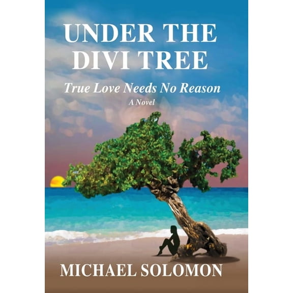 Under the Divi Tree: True Love Needs No Reason, (Hardcover)