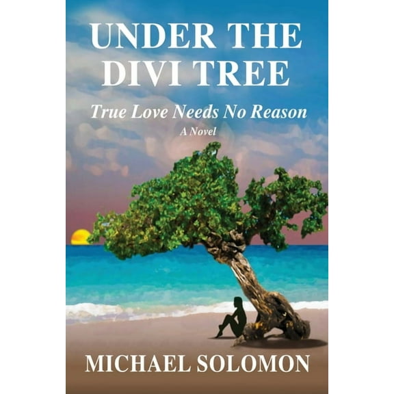 Under the Divi Tree: True Love Needs No Reason (Paperback)