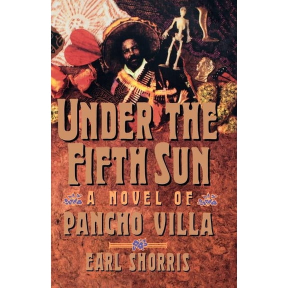 Under the Fifth Sun: A Novel of Pancho Villa, (Paperback)