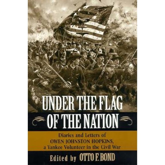 Pre-Owned Under the Flag of the Nation: Diaries and Letters of Owen Johnston Hopkins, a Yankee Volunteer in the Civil War (Paperback) 081420743X 9780814207437