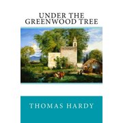 Under the Greenwood Tree Paperback 1978003072 9781978003071 Thomas Hardy