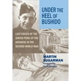 thumbnail image 1 of Under the Heel of Bushido: Last Voices of the Jewish POWs of the Japanese in the Second World War, (Paperback), 1 of 1