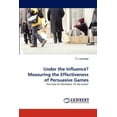 thumbnail image 1 of Under the Influence? Measuring the Effectiveness of Persuasive Games (Paperback), 1 of 1