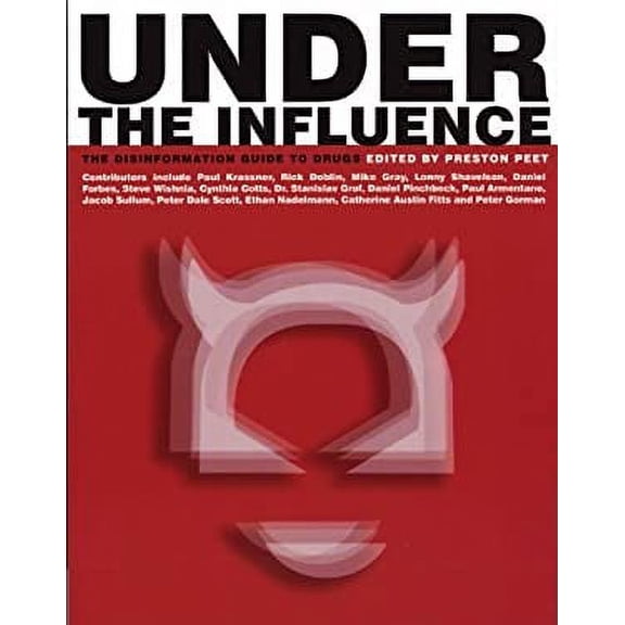 Pre-Owned Under the Influence: The Disinformation Guide to Drugs (Paperback) by Preston Peet