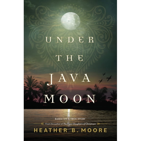 Under the Java Moon: A Novel of World War II, (Hardcover)