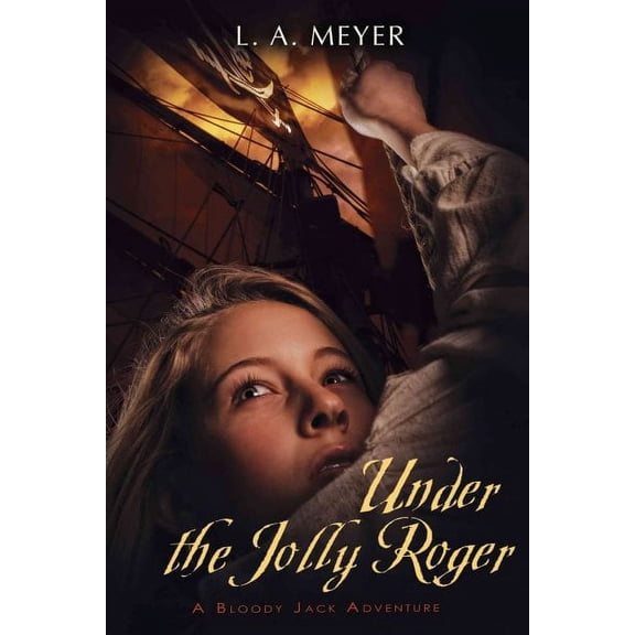 Bloody Jack Adventures: Under the Jolly Roger : Being an Account of the Further Nautical Adventures of Jacky Faber (Series #3) (Edition 1) (Paperback)