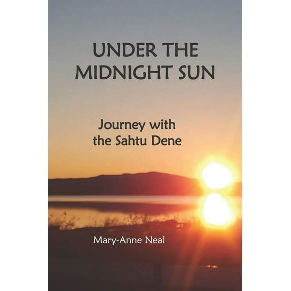 Under the Midnight Sun: Journey with the Sahtu Dene (Paperback)