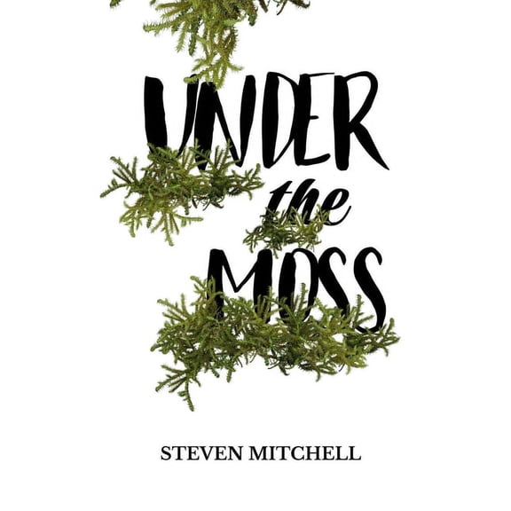 Under the Moss: A unique novel based around obsession, addiction, and dependency, (Paperback)