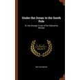 thumbnail image 1 of Under the Ocean to the South Pole: Or, the Strange Cruise of the Submarine Wonder (Hardcover), 1 of 1