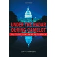 thumbnail image 1 of Under the Radar During Camelot: My Front Row Seat to History (Paperback) by Layte Bowden, 1 of 1