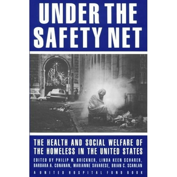 Pre-Owned Under the Safety Net: The Health and Social Welfare of the Homeless in the United States (Hardcover) by Philip W Brickner, Linda Keen Scharer, Brian C Scanlan