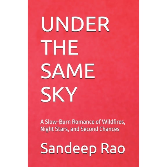 Under the Same Sky: A Slow-Burn Romance of Wildfires, Night Stars, and Second Chances (Slow Burn Romance - Forced Proxim, (Paperback)